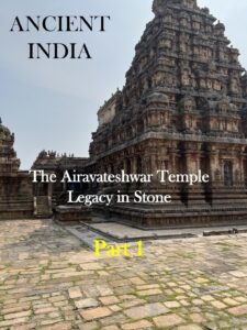 Blog archive, click here for Part 1 of Ancient India and the Airavateshwar Temple