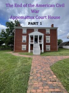 Part 1 of the Appomattox Court House post
