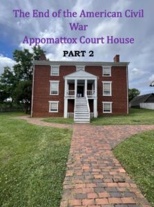 The End of the American Civil War--Appomattox Court House--All About Ulysses. S. Grant--Part 2