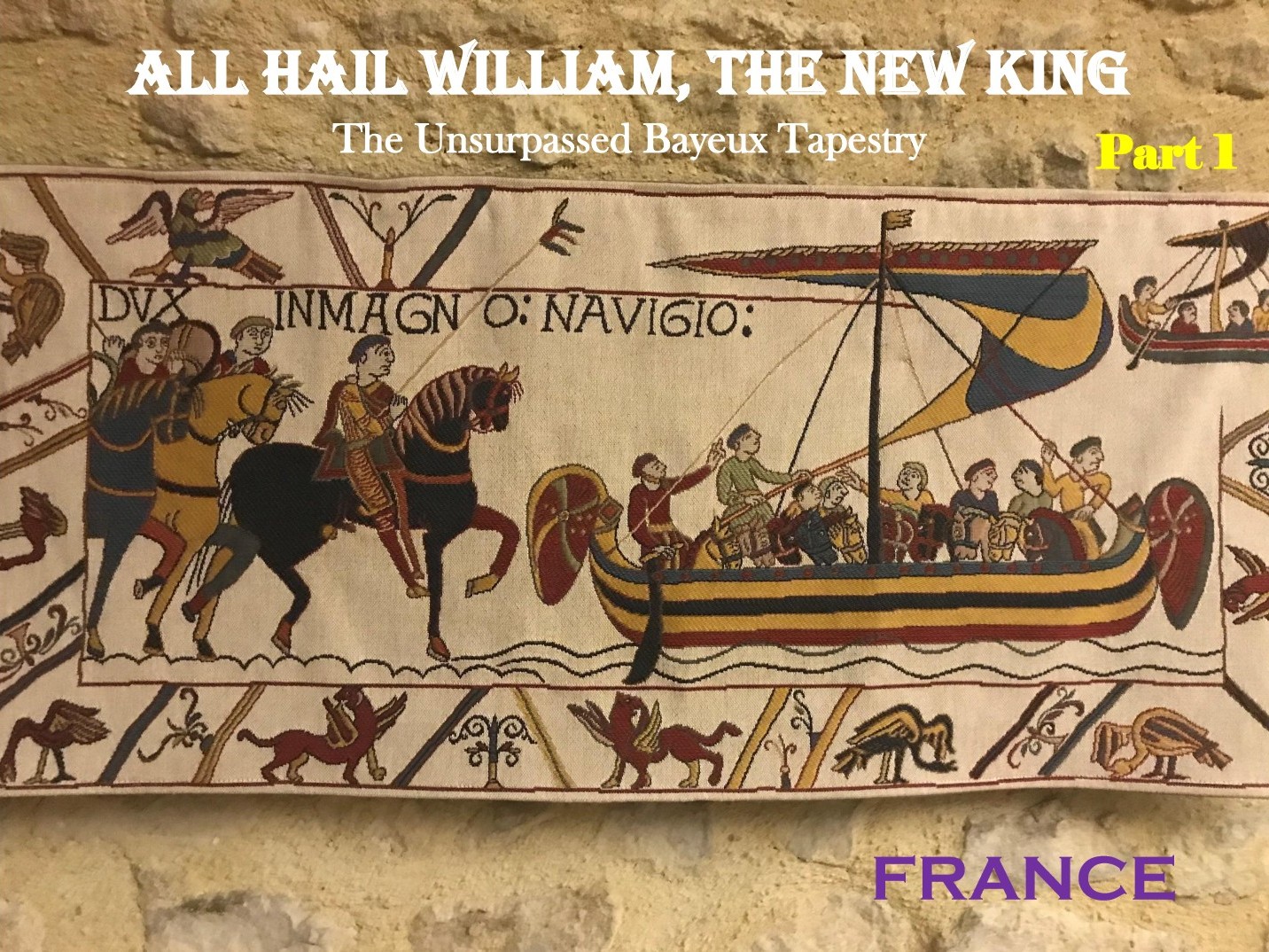 The Norman Conquest and the Bayeux Tapestry--Part 1