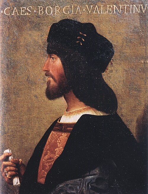Cesare Borgia, of the poisonous Borgias of Rome